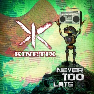 Kinetix Never too Late