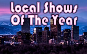 Local Shows of The Year